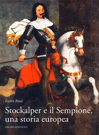 Stockalper e il Sempione. Una storia europea - Librerie.coop