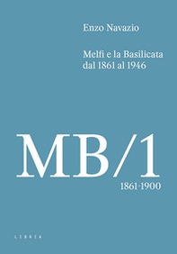 Melfi e la Basilicata dal 1861 al 1946 - Vol. 1 - Librerie.coop