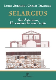 Selargius. San Saturnino. Un carcere che non c'è più - Librerie.coop