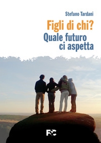 Figli di chi? Quale futuro ci aspetta - Librerie.coop