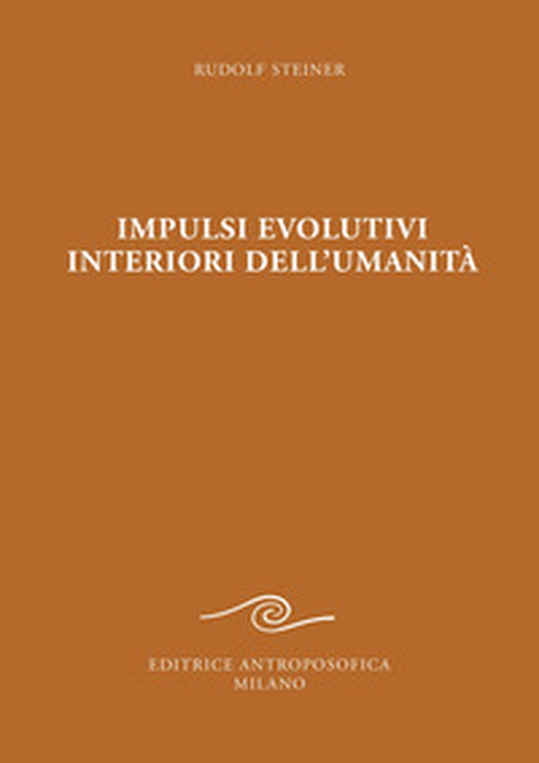Impulsi evolutivi interiori dell'umanità. Goethe e la crisi del XIX secolo - Librerie.coop Impulsi evolutivi interiori dell'umanità. Goethe e la crisi del XIX secolo - Librerie.coop