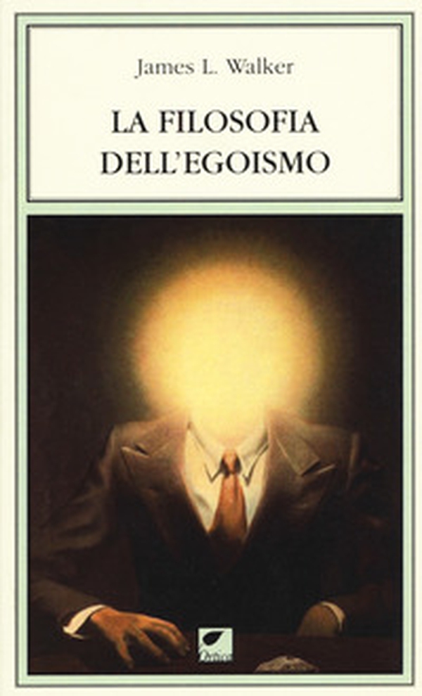 La filosofia dell'egoismo - Librerie.coop La filosofia dell'egoismo - Librerie.coop
