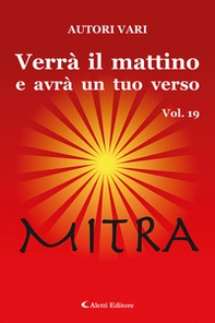 Verrà il mattino e avrà un tuo verso - Vol. 19 - Librerie.coop