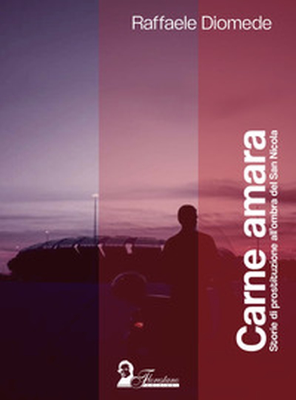 Carne amara. Storie di prostituzione all'ombra del San Nicola - Librerie.coop Carne amara. Storie di prostituzione all'ombra del San Nicola - Librerie.coop
