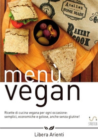 Menù vegan. Ricette di cucina vegana per ogni occasione: semplici, economiche e golose, anche senza glutine! - Librerie.coop