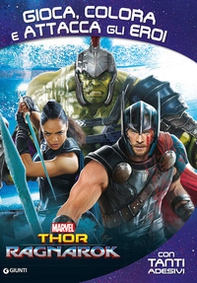 Thor Ragnarok. Gioca, colora e attacca gli eroi. Con adesivi - Librerie.coop