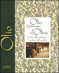 Olio extravergine d'oliva. I valori della tradizione, la cultura della qualità - Librerie.coop