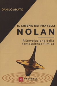 Il cinema dei fratelli Nolan. Ri(e)voluzione della fantascienza filmica - Librerie.coop