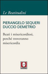 Beati i misericordiosi, perché troveranno misericordia - Librerie.coop Beati i misericordiosi, perché troveranno misericordia - Librerie.coop