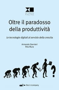 Oltre il paradosso della produttività. Le tecnologie digitali al servizio della crescita - Librerie.coop