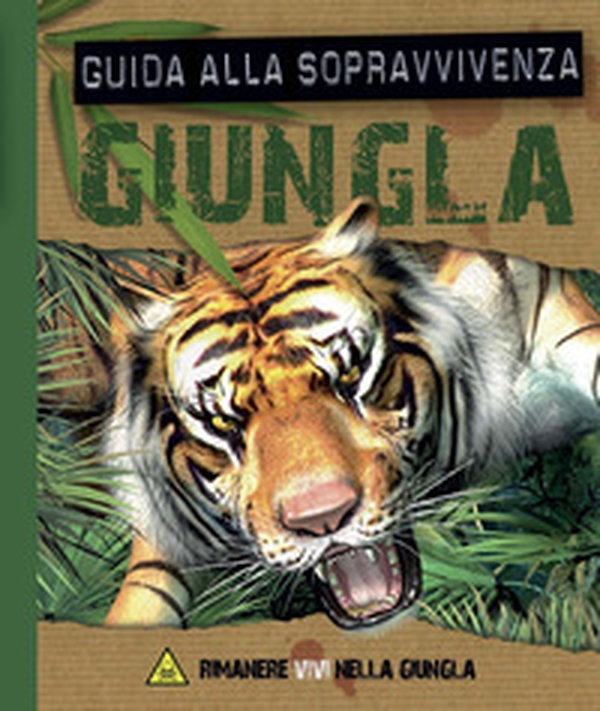 Giungla. Guida alla sopravvivenza - Librerie.coop Giungla. Guida alla sopravvivenza - Librerie.coop