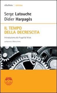 Il tempo della decrescita. Introduzione alla frugalità felice - Librerie.coop