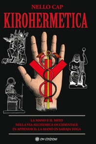 Kirohermetica. La mano e il mito nella via alchemica occidentale - Librerie.coop