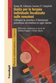 Guida per la terapia individuale focalizzata sulle emozioni. Coltivare la crescita e il benessere psicofisico ed emotivo in ogni cliente - Librerie.coop