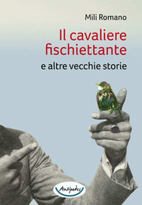 Il cavaliere fischiettante e altre vecchie storie - Librerie.coop