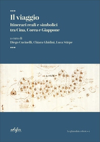 Il viaggio. Itinerari reali e simbolici tra Cina, Corea e Giappone - Librerie.coop