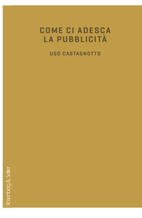 Come ci adesca la pubblicità - Librerie.coop Come ci adesca la pubblicità - Librerie.coop