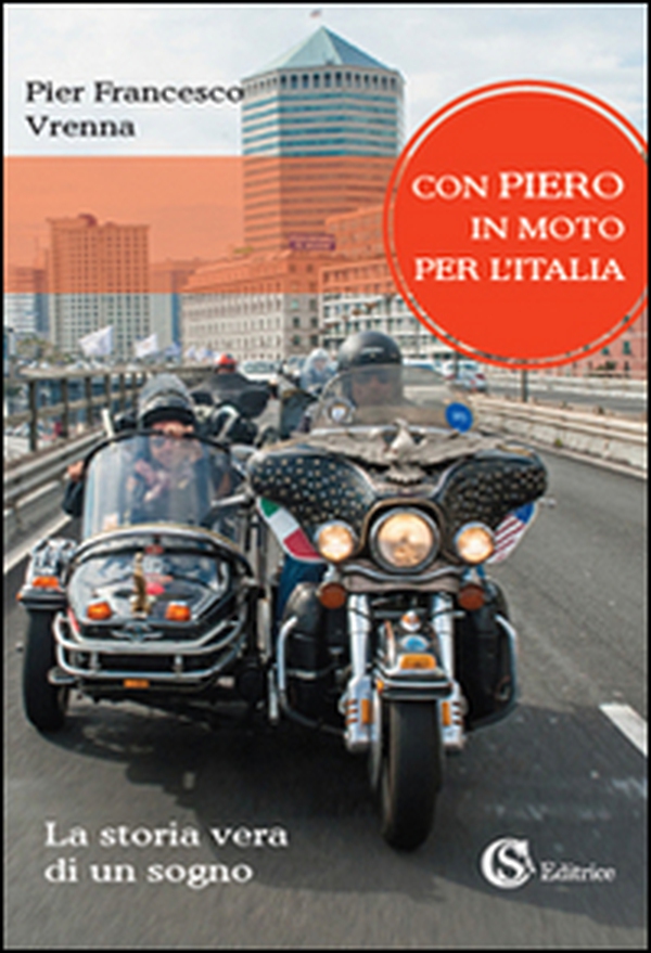 Con Piero in moto per l'Italia. La storia vera di un sogno - Librerie.coop Con Piero in moto per l'Italia. La storia vera di un sogno - Librerie.coop