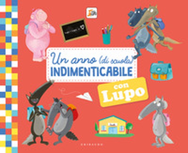 Un anno (di scuola) indimenticabile con lupo. Amico lupo - Librerie.coop Un anno (di scuola) indimenticabile con lupo. Amico lupo - Librerie.coop