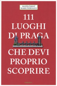 111 luoghi di Praga che devi proprio scoprire - Librerie.coop 111 luoghi di Praga che devi proprio scoprire - Librerie.coop