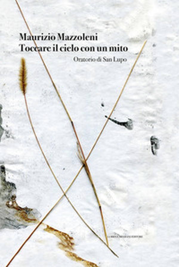 Maurizio Mazzoleni. Toccare il cielo con un mito. Oratorio di San Lupo - Librerie.coop Maurizio Mazzoleni. Toccare il cielo con un mito. Oratorio di San Lupo - Librerie.coop