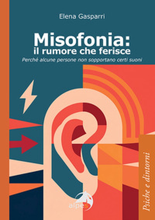 Misofonia. Il rumore che ferisce. Perché alcune persone non sopportano certi suoni - Librerie.coop Misofonia. Il rumore che ferisce. Perché alcune persone non sopportano certi suoni - Librerie.coop