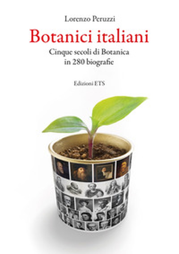 Botanici italiani. Cinque secoli di botanica in 280 biografie - Librerie.coop Botanici italiani. Cinque secoli di botanica in 280 biografie - Librerie.coop