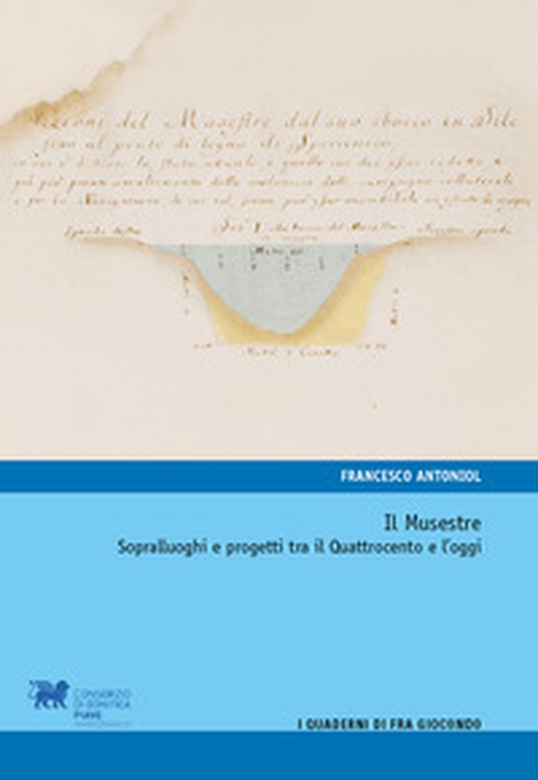 Musestre. Sopralluoghi e progetti tra il Quattrocento e l'oggi - Librerie.coop Musestre. Sopralluoghi e progetti tra il Quattrocento e l'oggi - Librerie.coop