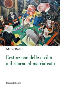 L'estinzione delle civiltà o il ritorno al matriarcato. Ogni cambiamento è preceduto da un'utopia - Librerie.coop