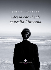 Adesso che il sole cancella l'inverno - Librerie.coop