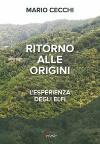 Ritorno alle origini. L'esperienza degli Elfi - Librerie.coop