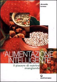 L'alimentazione intelligente. Il piacere di nutrirsi mangiando - Librerie.coop