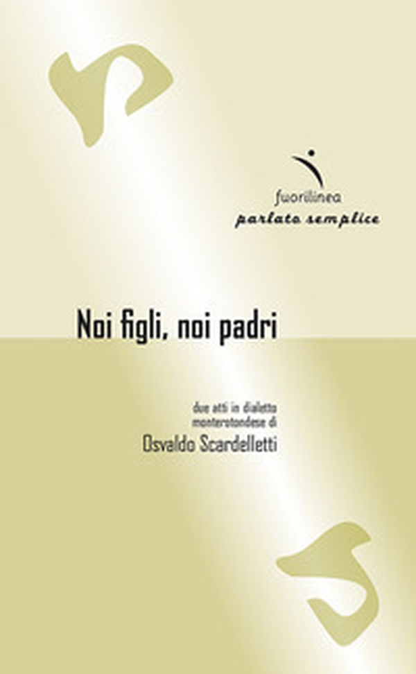 Noi figli, noi padri. Due atti in dialetto monterotondese - Librerie.coop Noi figli, noi padri. Due atti in dialetto monterotondese - Librerie.coop