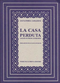 La casa perduta. Saggio di prose lombarde - Librerie.coop