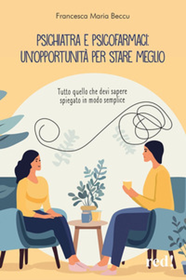 Psichiatra e psicofarmaci: un'opportunità per stare meglio. Tutto quello che devi sapere spiegato in modo semplice - Librerie.coop Psichiatra e psicofarmaci: un'opportunità per stare meglio. Tutto quello che devi sapere spiegato in modo semplice - Librerie.coop