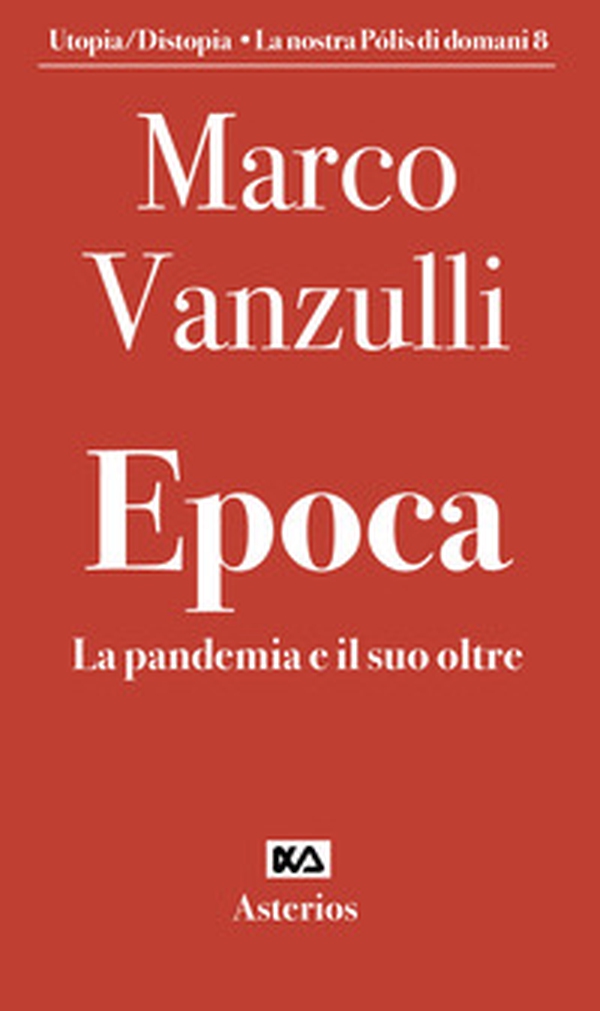 Epoca. La pandemia e il suo oltre - Librerie.coop Epoca. La pandemia e il suo oltre - Librerie.coop