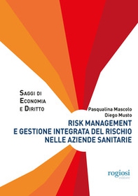 Risk management e gestione integrata del rischio nelle aziende sanitarie - Librerie.coop Risk management e gestione integrata del rischio nelle aziende sanitarie - Librerie.coop
