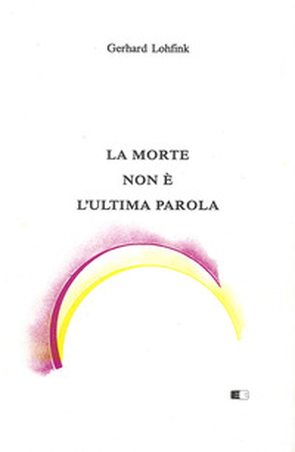 La morte non è l'ultima parola - Librerie.coop La morte non è l'ultima parola - Librerie.coop