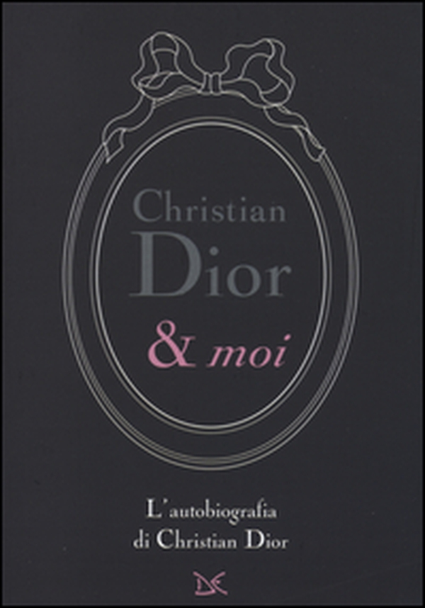 Christian Dior & moi. L'autobiografia di Christian Dior - Librerie.coop Christian Dior & moi. L'autobiografia di Christian Dior - Librerie.coop