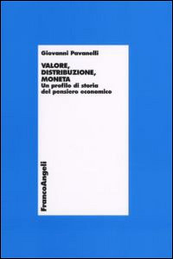 Valore, distribuzione, moneta. Un profilo di storia del pensiero economico - Librerie.coop Valore, distribuzione, moneta. Un profilo di storia del pensiero economico - Librerie.coop