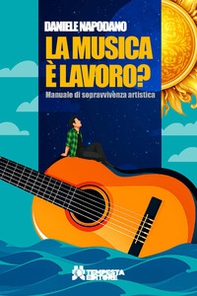 La musica è lavoro? Manuale di sopravvivenza artistica - Librerie.coop