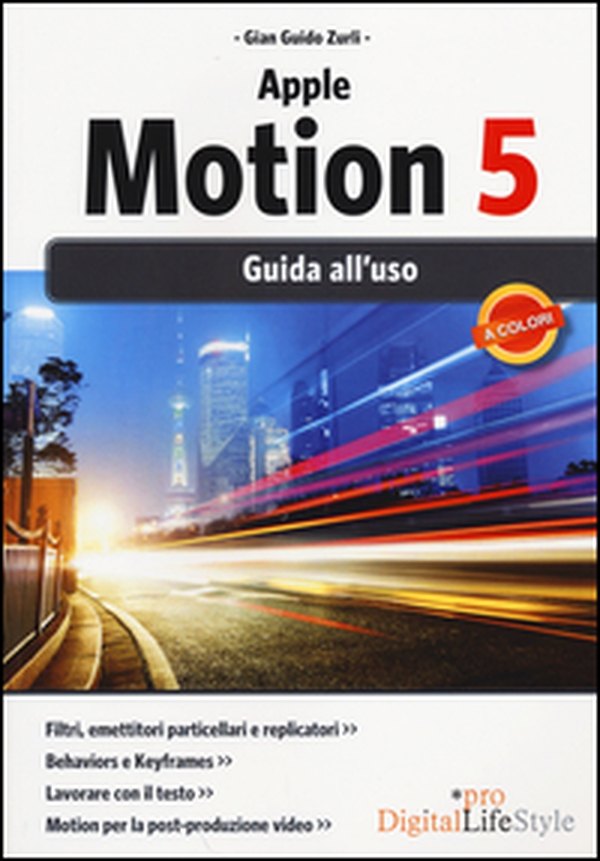 Apple motion 5. Guida all'uso - Librerie.coop Apple motion 5. Guida all'uso - Librerie.coop