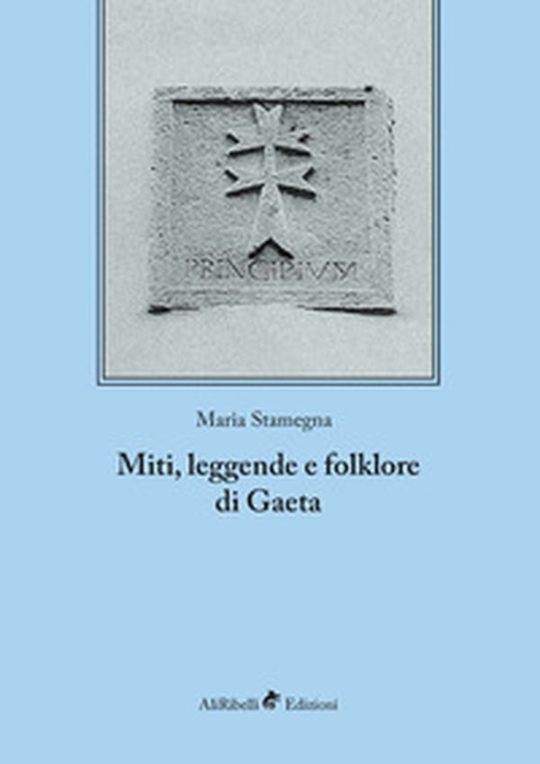 Miti, leggende e folklore di Gaeta - Librerie.coop Miti, leggende e folklore di Gaeta - Librerie.coop