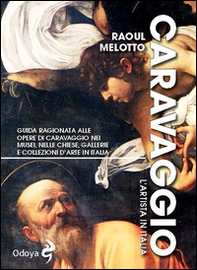 Caravaggio. L'artista in Italia - Librerie.coop