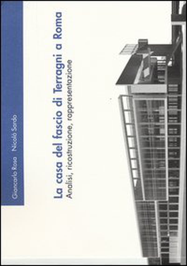 La casa del fascio di Terragni a Roma. Analisi, ricostruzione, rappresentazione - Librerie.coop La casa del fascio di Terragni a Roma. Analisi, ricostruzione, rappresentazione - Librerie.coop