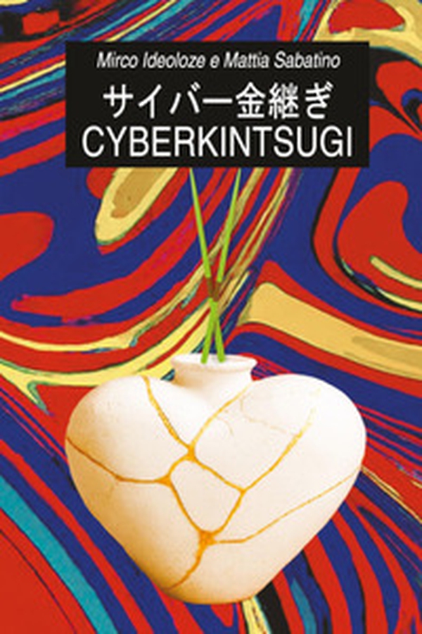Cyberkintsugi. Ediz. Italiana, inglese e giapponese - Librerie.coop