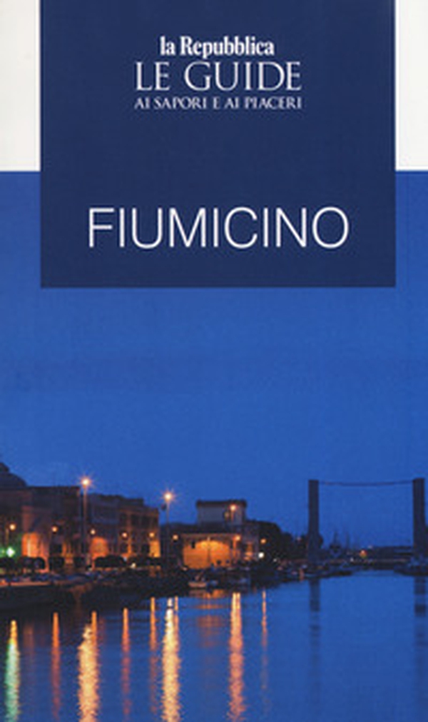 Fiumicino. Le guide ai sapori e ai piaceri - Librerie.coop Fiumicino. Le guide ai sapori e ai piaceri - Librerie.coop