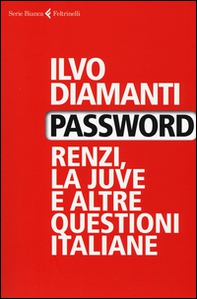 Password. Renzi, la Juve e altre questioni italiane - Librerie.coop