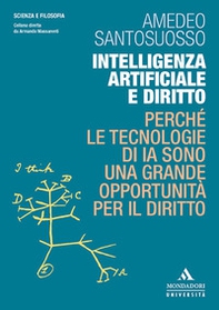 Intelligenza artificiale e diritto. Perché le tecnologie di IA sono una grande opportunità per il diritto - Librerie.coop Intelligenza artificiale e diritto. Perché le tecnologie di IA sono una grande opportunità per il diritto - Librerie.coop