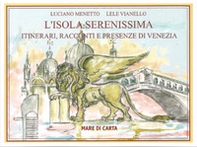 L'isola serenissima. Itinerari, racconti e presenze di Venezia - Librerie.coop